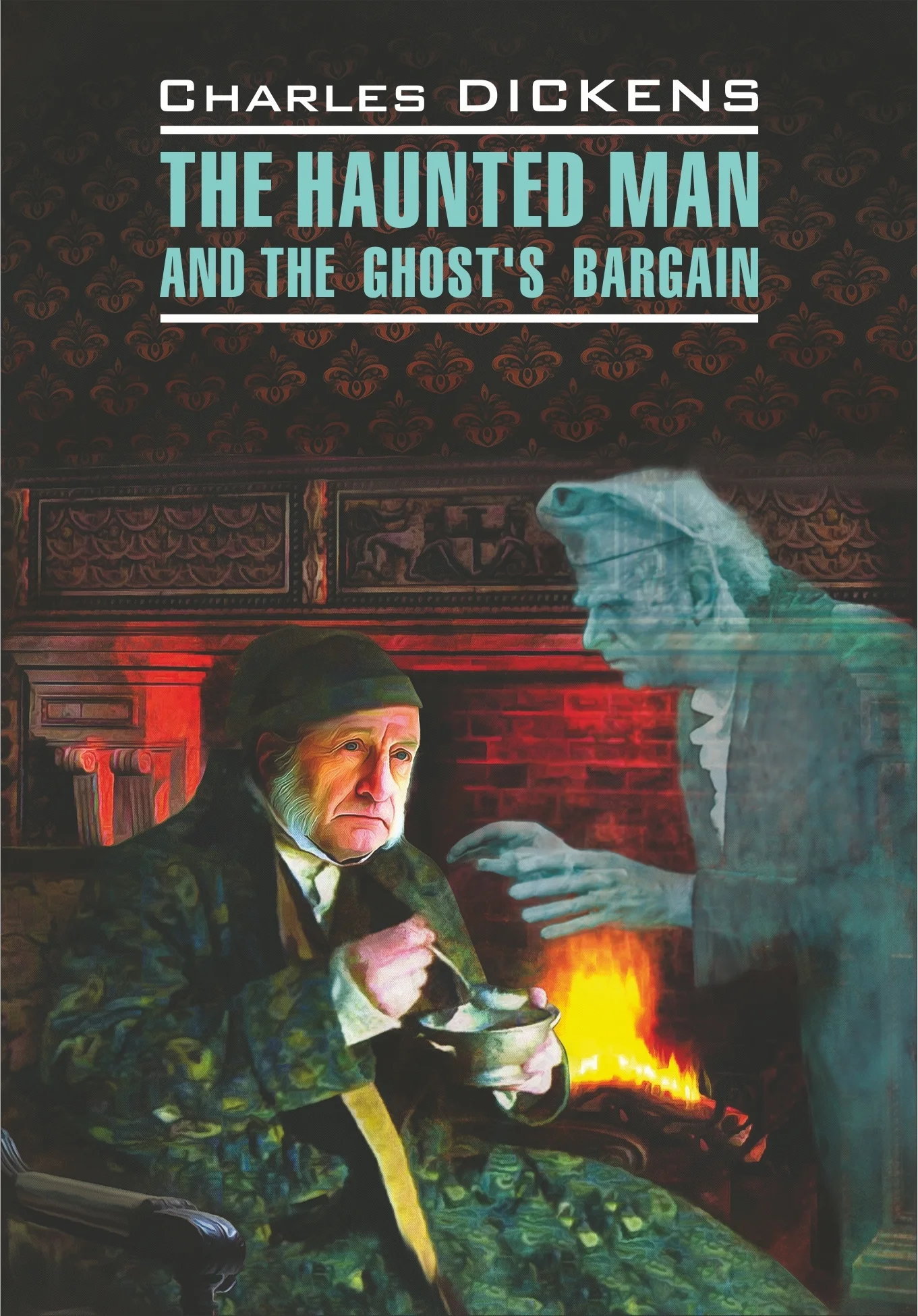 Обложка The Haunted Man and the Ghost's Bargain / Одержимый, или Сделка с призраком. Книга для чтения на английском языке