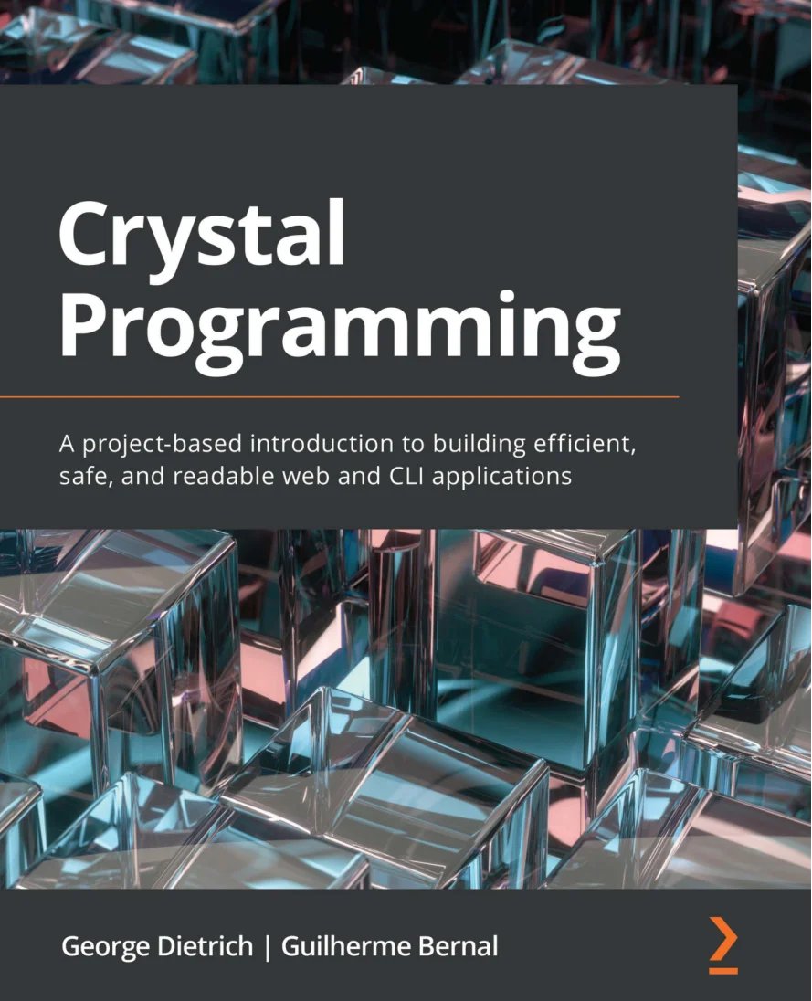 Обложка Crystal Programming. Введение на основе проекта в создание эффективных, безопасных и читаемых веб-приложений и приложений CLI