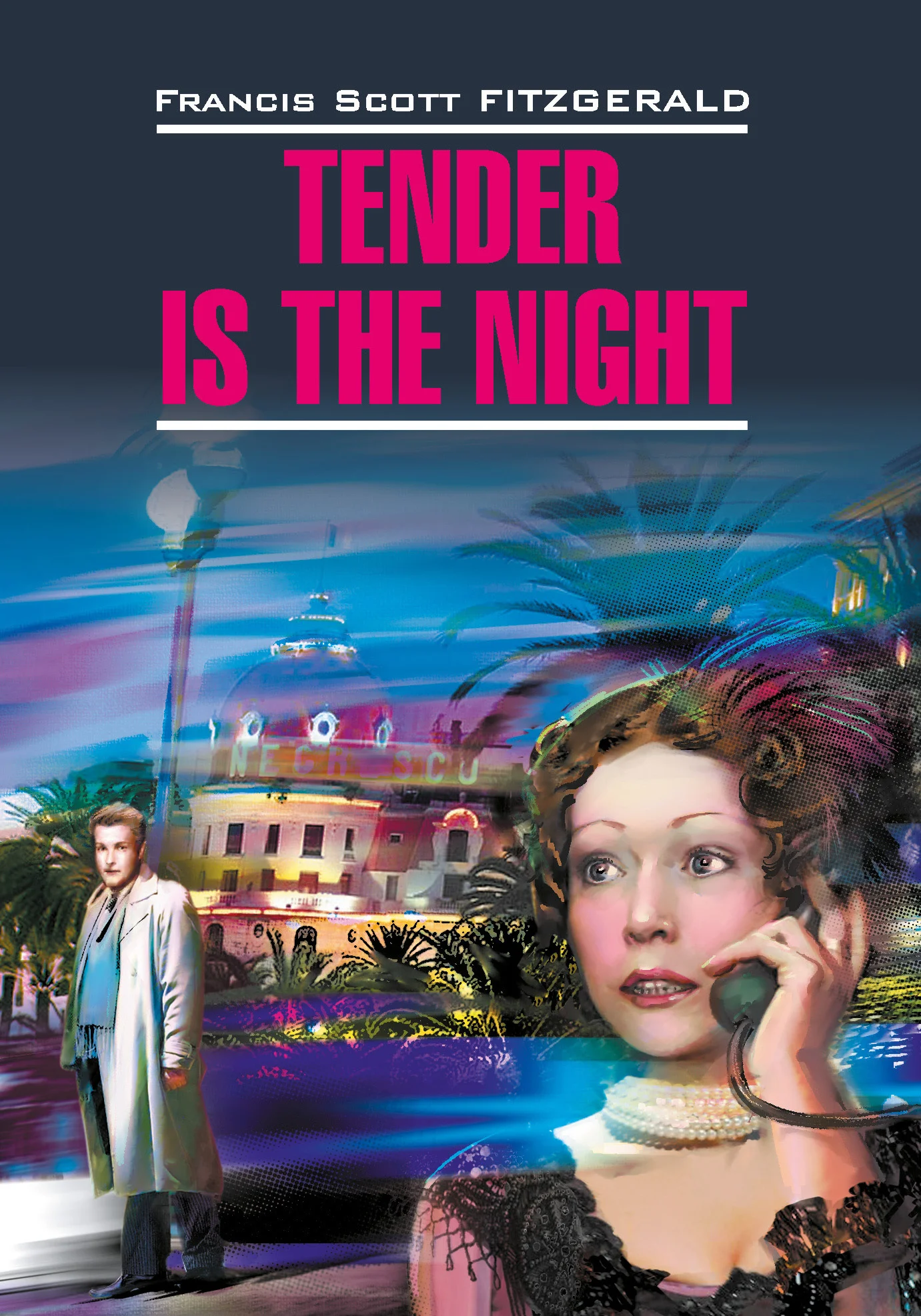 Обложка Tender is the night / Ночь нежна. Книга для чтения на английском языке