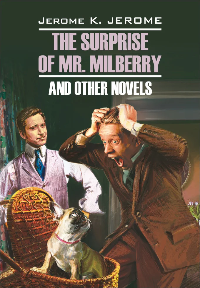 Обложка The Surprise of Mr. Milberry and other novels / Сюрприз мистера Милберри и другие новеллы. Книга для чтения на английском языке