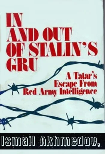 Обложка Служба в сталинском ГРУ И побег из него. Бегство татарина из разведки Красной армии