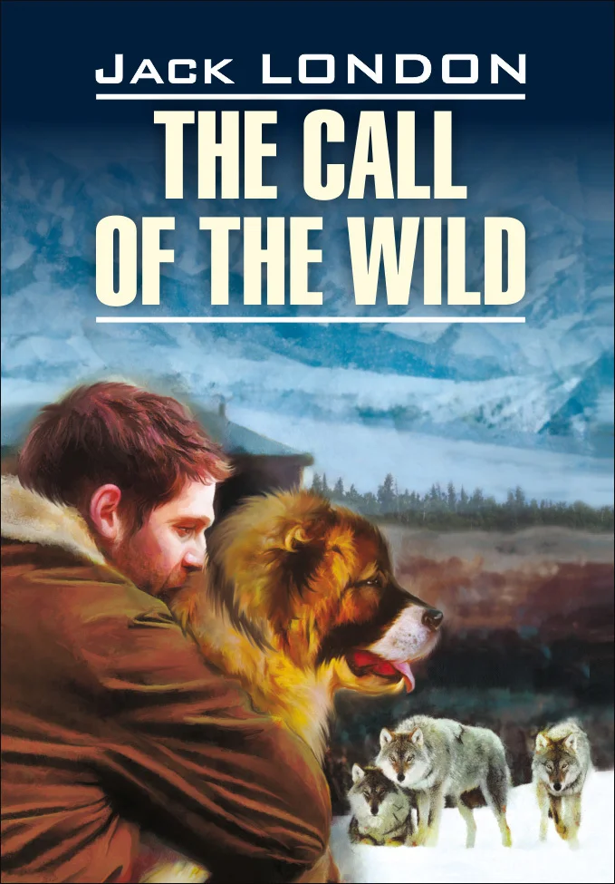 Обложка The Call of the Wild / Зов предков. Книга для чтения на английском языке