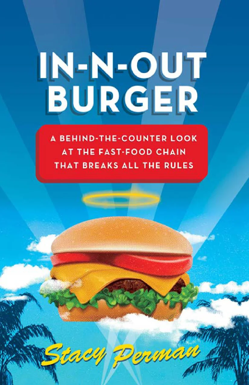 Обложка In-N-Out Burger. Взгляд из-за прилавка на сеть ресторанов быстрого питания, которая нарушает все правила